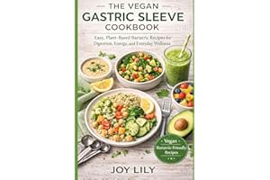The vegan gastric sleeve cookbook: Easy, Plant-Based Bariatric Recipes for Digestion, Energy, and Everyday Wellness