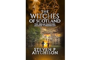 The Witches of Scotland: The Dream Dancers: Akashic Chronicles Book 7 (The Witches of Scotland - An Urban Fantasy of Magick and Mystery in Modern Scotland)