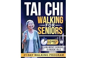 Tai Chi Walking for Seniors: A 21-Day Walking Program to Rediscover Confidence in Everyday Movement, Improve Balance, Build S