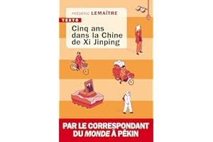 Cinq ans dans la Chine de Xi Jinping: Par le correspondant du Monde à Pékin (French Edition)