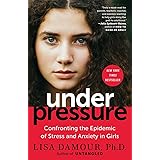 Under Pressure: Confronting the Epidemic of Stress and Anxiety in Girls