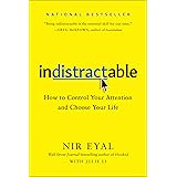 Indistractable: How to Control Your Attention and Choose Your Life