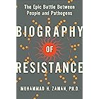 Biography of Resistance: The Epic Battle Between People and Pathogens