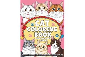 Cat Coloring Book for Kids and Adults: Relax and Color 50+ Cute Cat Breeds While Learning Fun Facts