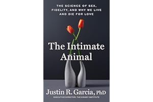 The Intimate Animal: The Science of Sex, Fidelity, and Why We Live and Die for Love