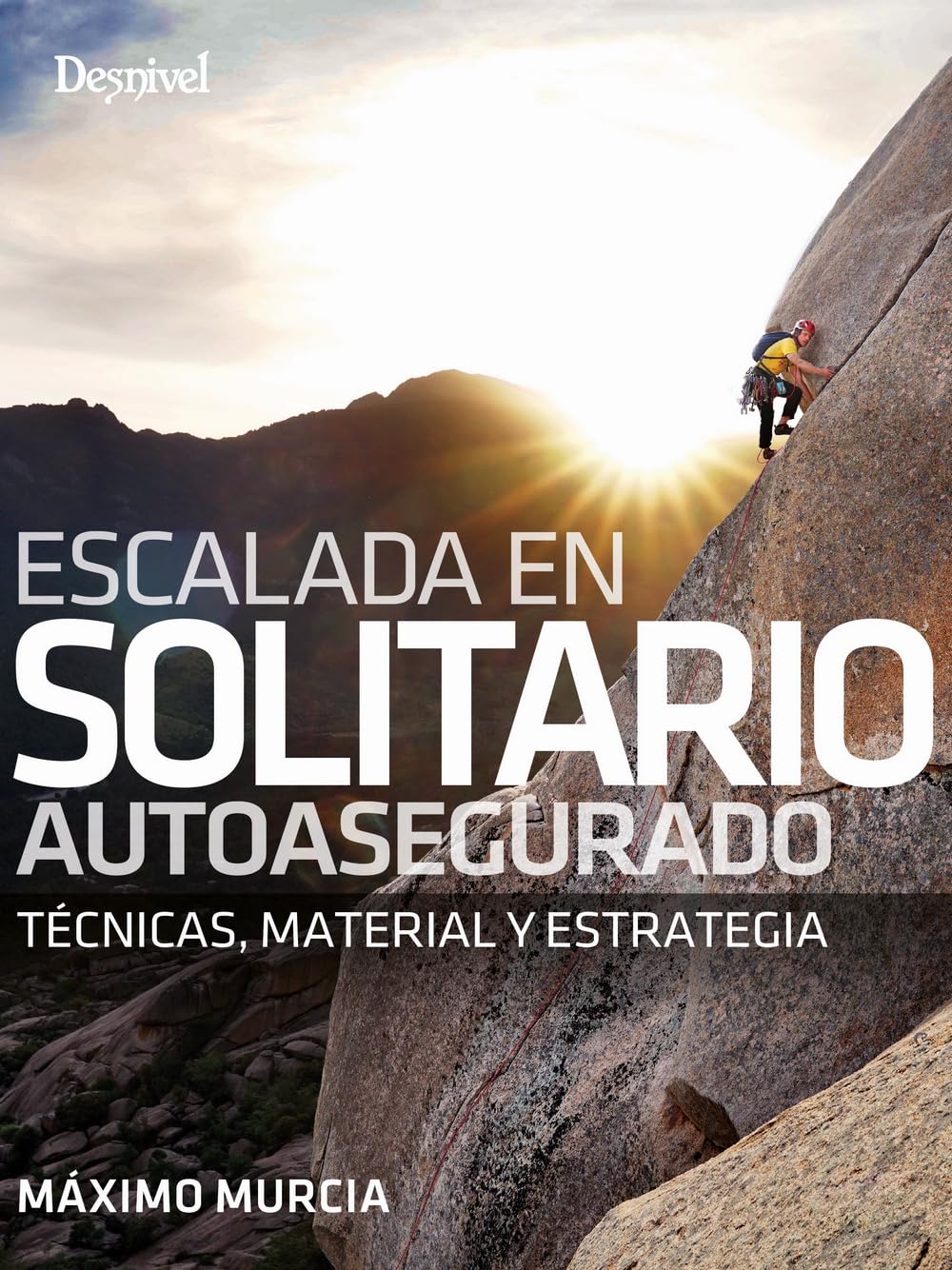 Escalada en solitario autoasegurado: Tècnicas, material y estrategia (GUIAS DE ESCALADA)