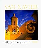 San Xavier: The Spirit Endures by Kathleen Walker