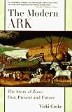 The MODERN ARK: The Story of Zoos: Past, Present, and Future