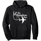 Let The Adventure Begin inspirational Airplane Travel Mode Pullover Hoodie