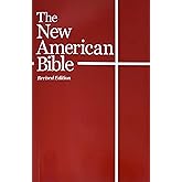 The New American Bible (With the Revised Book of Psalms and the Revised New Testament)
