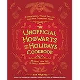 The Unofficial Hogwarts for the Holidays Cookbook: Pumpkin Pasties, Treacle Tart, and Many More Spellbinding Treats