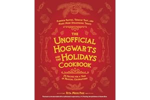 The Unofficial Hogwarts for the Holidays Cookbook: Pumpkin Pasties, Treacle Tart, and Many More Spellbinding Treats