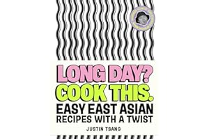Long Day? Cook This.: Easy East Asian Recipes with a Twist