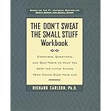 The Don't Sweat the Small Stuff Workbook: Exercises, Questions, and Self-Tests to Help You Keep the Little Things from Taking