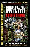Black People Invented Everything: The Deep History of Indigenous Creativity