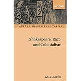 Shakespeare, Race, and Colonialism (Oxford Shakespeare Topics)