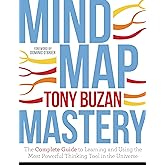 Mind Map Mastery: The Complete Guide to Learning and Using the Most Powerful Thinking Tool in the Universe
