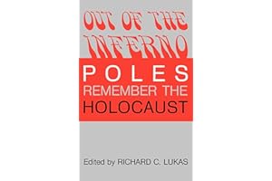 Out of the Inferno: Poles Remember the Holocaust