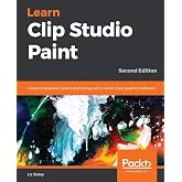 Learn Clip Studio Paint: Create impressive comics and Manga art in world-class graphics software, 2nd Edition
