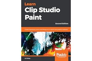 Learn Clip Studio Paint: Create impressive comics and Manga art in world-class graphics software, 2nd Edition