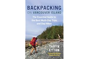 Backpacking on Vancouver Island: The Essential Guide to the Best Multi-Day Trips and Day Hikes