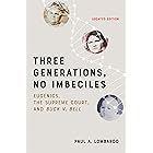 Three Generations, No Imbeciles: Eugenics, the Supreme Court, and Buck v. Bell