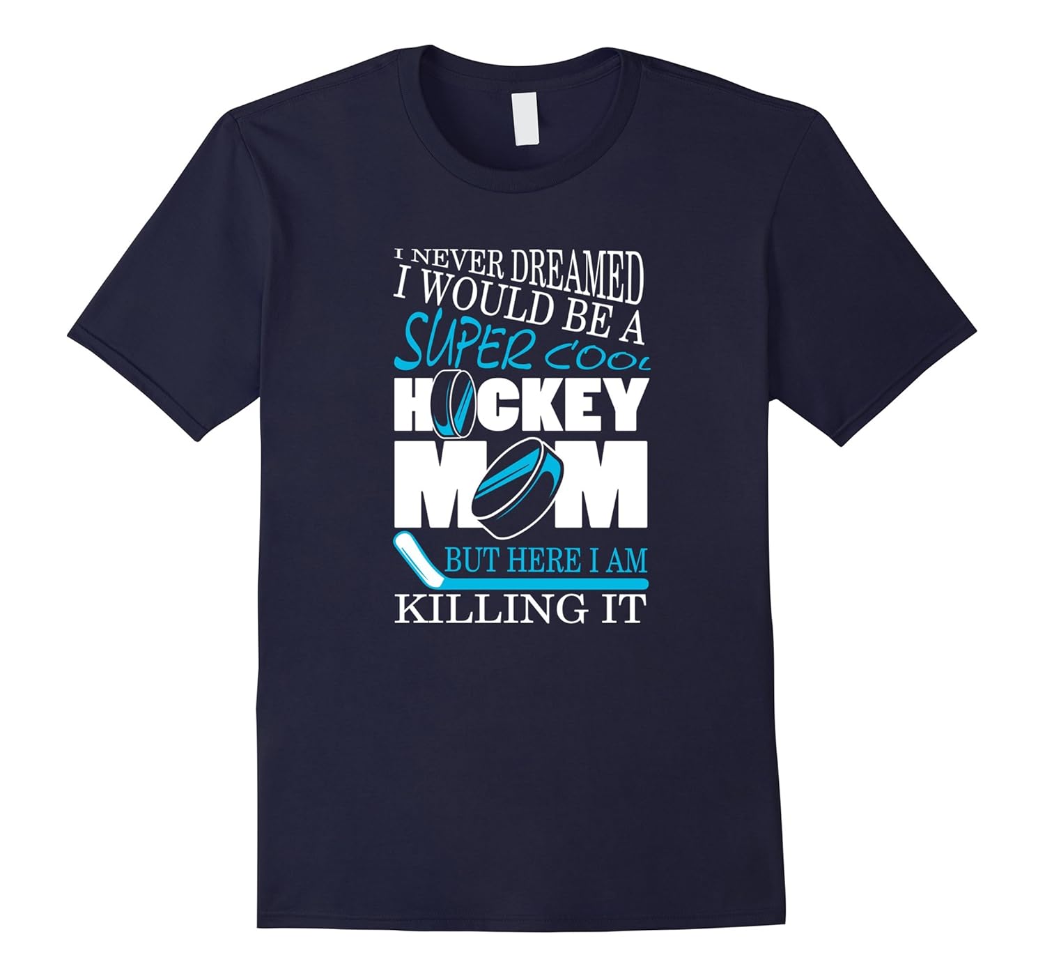 I never dreamed i would be a super cool hockey mom t-shirt-ANZ