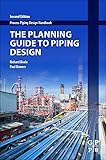 The Planning Guide to Piping Design, Second Edition (Process Piping Design Handbook)