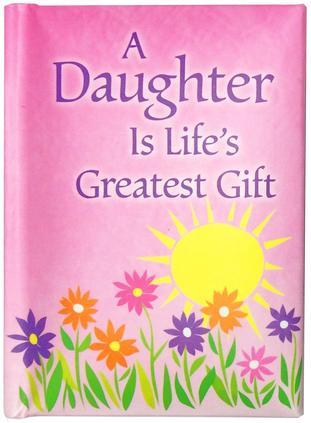 Blue Mountain Arts Little Keepsake Book "A Daughter is Life's Greatest Gift" 4 x 3 in. Perfect Pocket-Sized Mini-Book from Mom or Dad for Birthday, Graduation, Christmas, or Just to Say "I Love You"