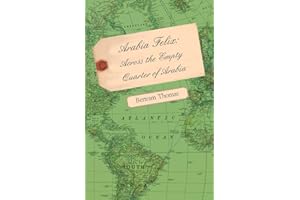Arabia Felix: Across the Empty Quarter of Arabia