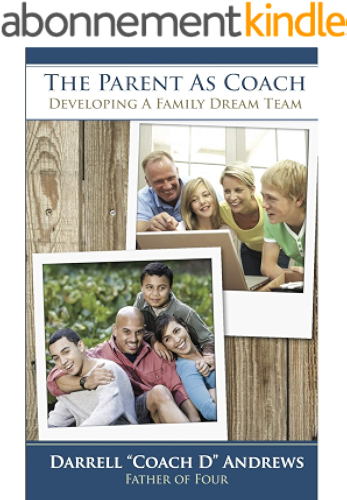 Download The Parent As Coach: Developing A Family Dream Team (English Edition) PDF