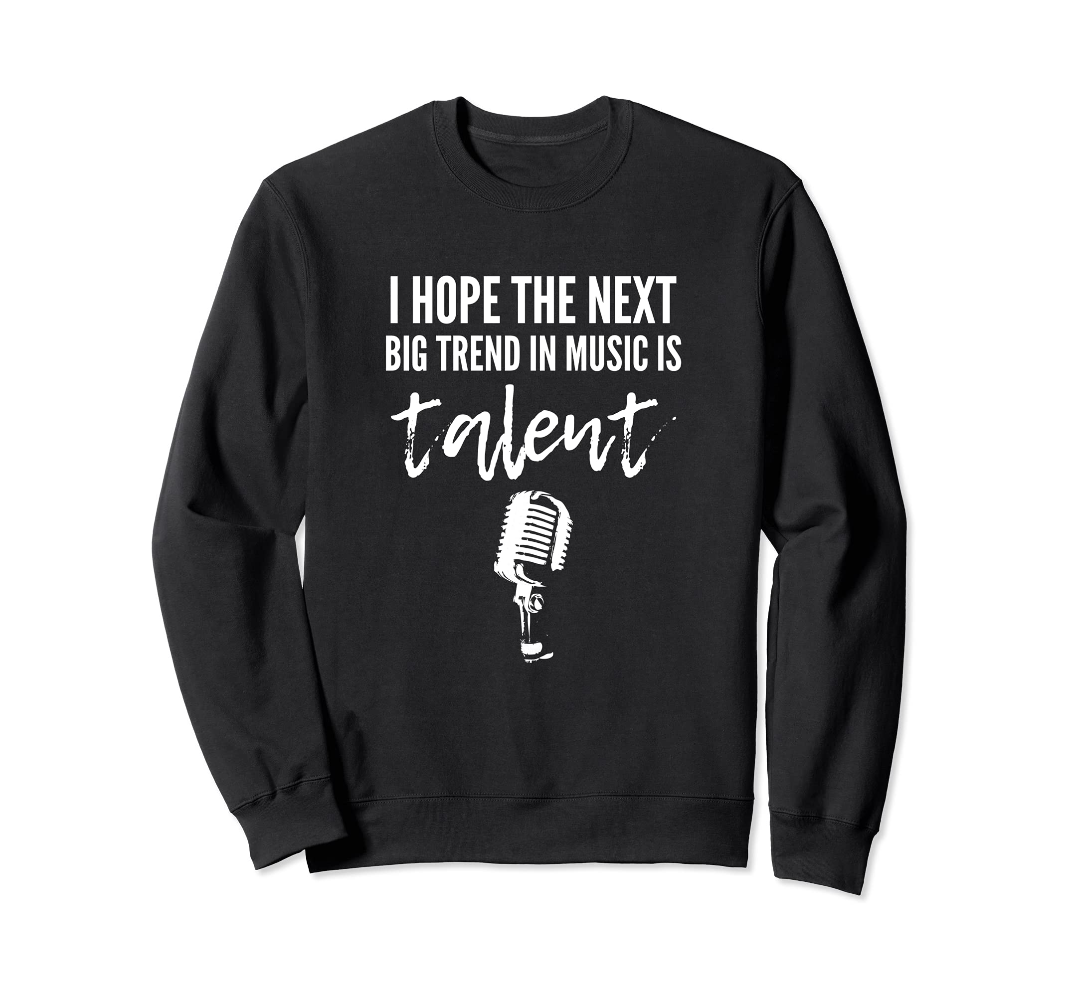 Next Big Trend SInger or Artist Sweatshirt