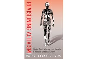 Revisioning Activism: Bringing Depth, Dialogue, and Diversity to Individual and Social Change
