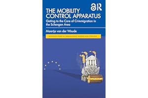 The Mobility Control Apparatus: Getting to the Core of Crimmigration in the Schengen Area (Routledge Studies in Criminal Just