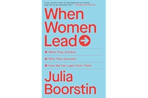 When Women Lead: What They Achieve, Why They Succeed, and How We Can Learn from Them