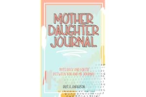 Mother Daughter Journal Pass Back And Forth Between You and Me: A Fun No Stress Just Between Us Journal For Moms And Daughters (Guided Journal For ... Makes A Unique Gift For Mom On Mothers Day)