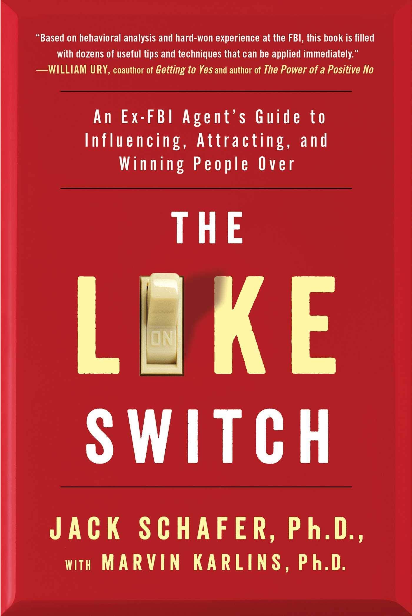 {Jack Schafer} : Paperback The Like Switch: an Ex-FBI Agent's Guide to Influencing, Attracting, and Winning People Over