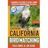 Southern California Birdwatching - Field Guide: A Beginner's Field Guide to 50 Well-Known Species with Comprehensive Notes (Southern California Bird Identification Book)