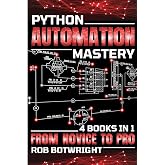 Python Automation Mastery: From Novice To Pro
