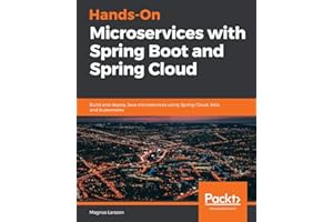 Hands-On Microservices with Spring Boot and Spring Cloud: Build and deploy Java microservices using Spring Cloud, Istio, and Kubernetes