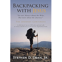 Backpacking with Jesus: "Its not Always about the Hike, But more about the Journey" The Journey Continues book cover Backpacking with Jesus: "Its not Always about the Hike, But more about the Journey" The Journey Continues book cover