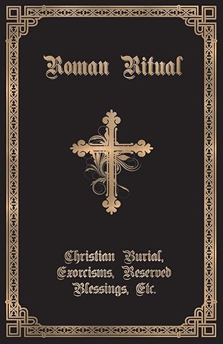 Download The Roman Ritual: Volume II: Christian Burial, Exorcisms, Reserved Blessings, Etc. PDF