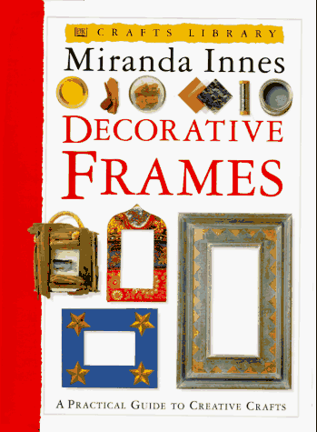 Crafts Library: Decorative Frames by Miranda Innes