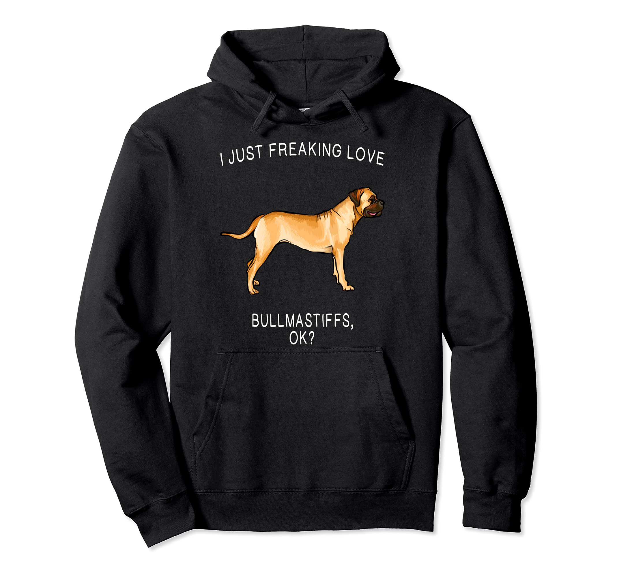 I Just Freaking Love Bullmastiffs Ok? Dog Pullover Hoodie