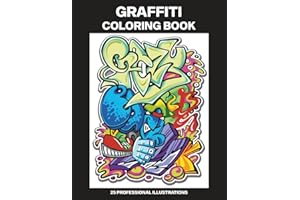 Graffiti Coloring Book: Adult Coloring Book Featuring Amazing Graffiti Drawings, 25 Professional Illustrations for Stress Rel