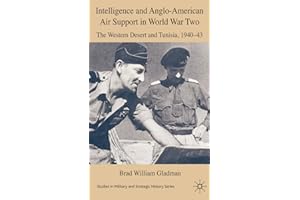 Intelligence and Anglo-American Air Support in World War Two: Tunisia and the Western Desert, 1940-43