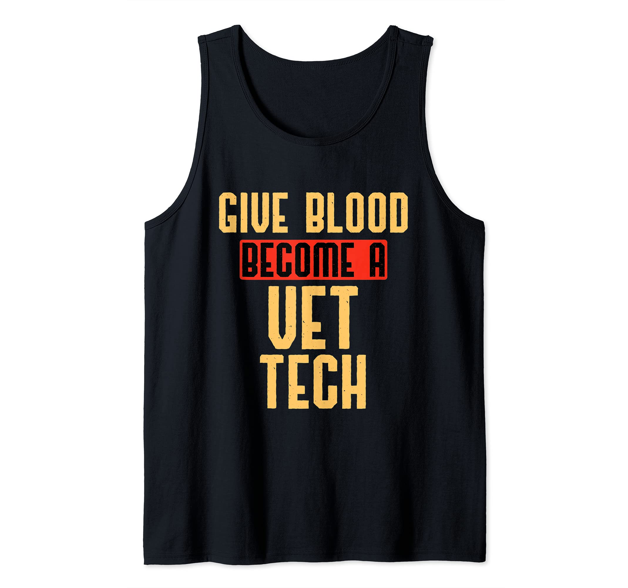 Veterinarian Medicine Give Blood Become Vet Tech Tank Top