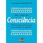 Meu livro da consciência: 365 mensagens para nossas boas escolhas de cada dia