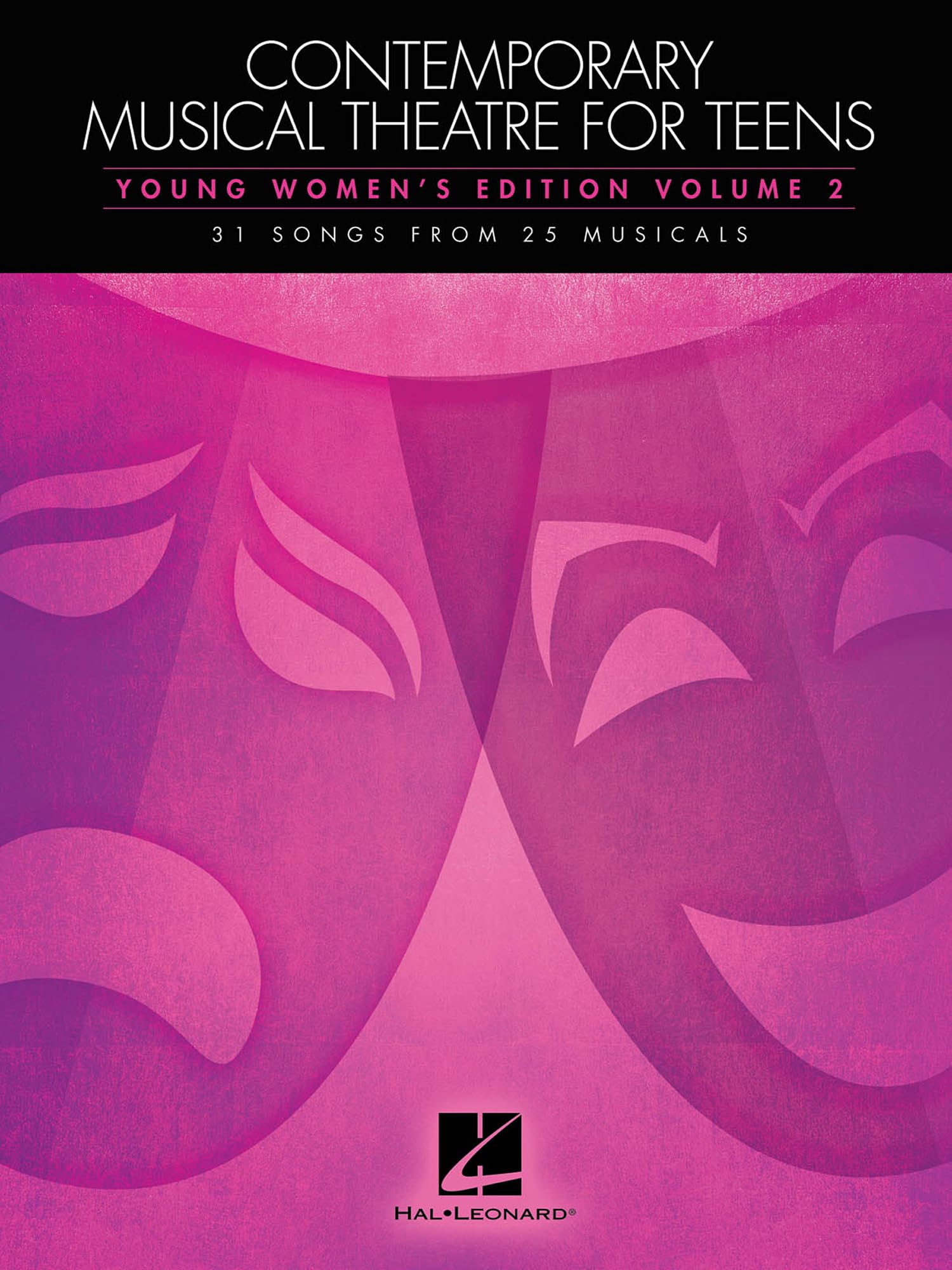 Contemporary Musical Theatre for Teens: Young Women’s Edition - Volume 2 | Vocal Songbook for Intermediate Singers | Modern Stage Repertoire for ... Edition Volume 2 - 31 Songs from 25 Musicals
