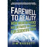 Farewell to Reality: How Modern Physics Has Betrayed the Search for Scientific Truth